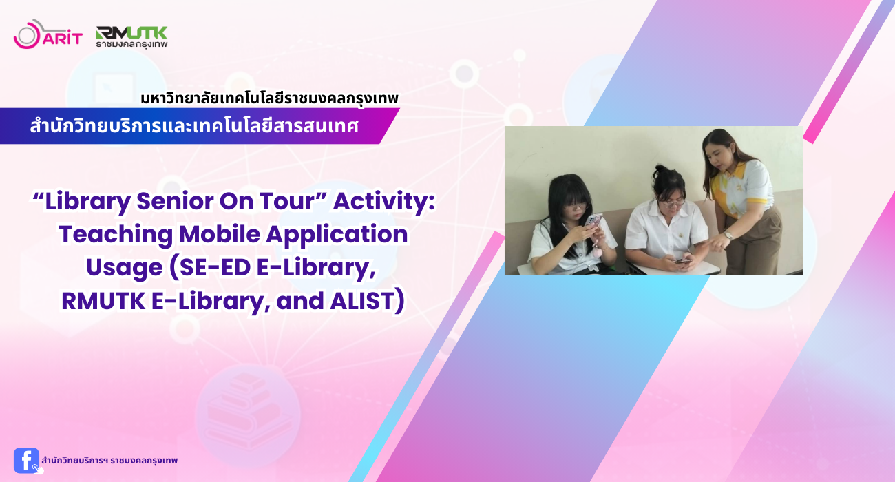 “Library Senior On Tour” Activity: Teaching Mobile Application Usage (SE-ED E-Library, RMUTK E-Library, and ALIST)